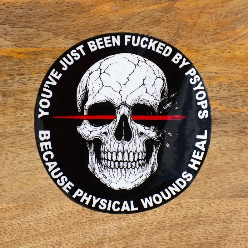 You've Just Been Fucked By PsyOps Sticker